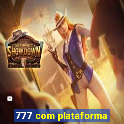 777 com plataforma